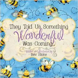 The Gittle List Winner #1 - They Told Us Something Wonderful Was Coming written and illustratred by Bev Stone